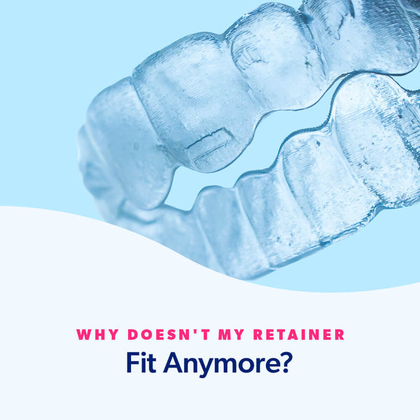 Why Doesn't My Retainer Fit Anymore?