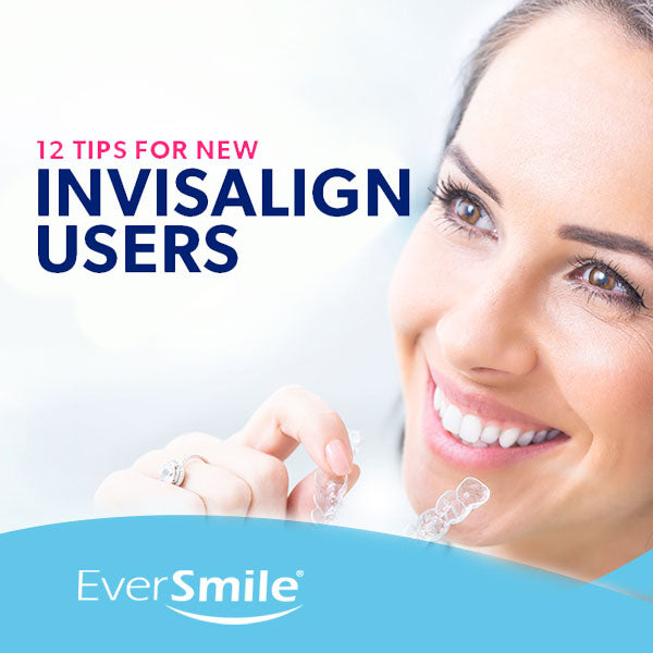 12 Tips for New Invisalign Users